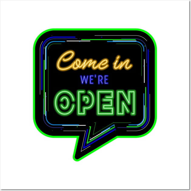 Come in We Are Open Text with Neon Sign effect Wall Art by DwiRetnoArt99